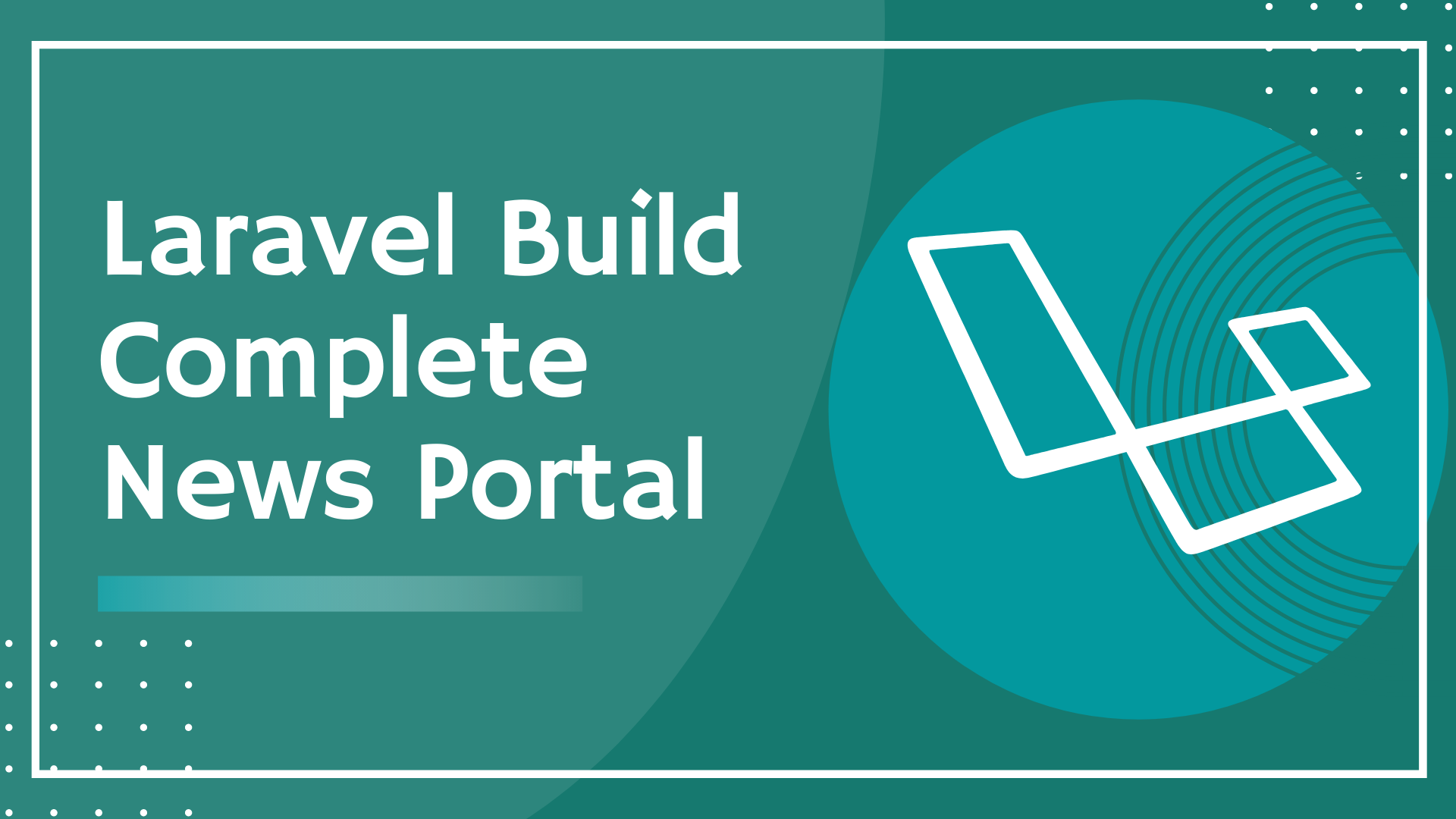 Laravel 8 Beginner to Advance with Complete News Portal
