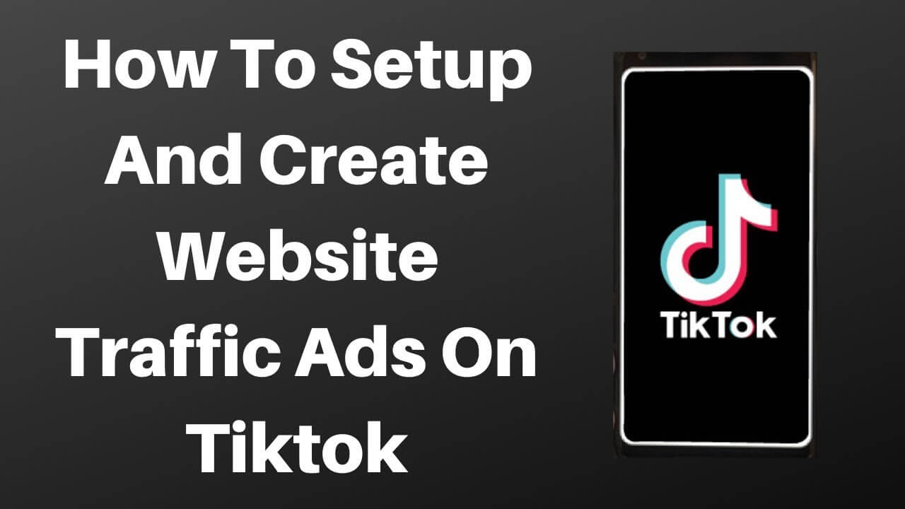 Learn TikTok Ads to generate Website Traffic & Video Views