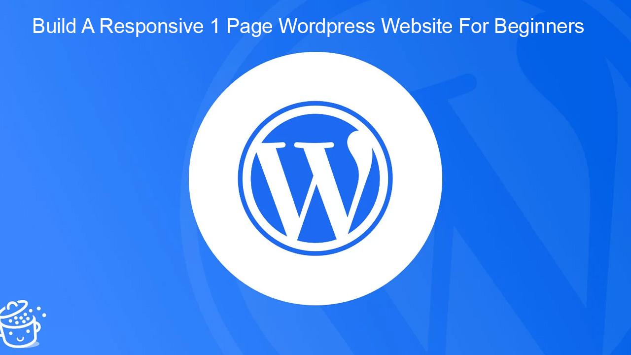 Build A Responsive 1 Page Wordpress Website For Beginners