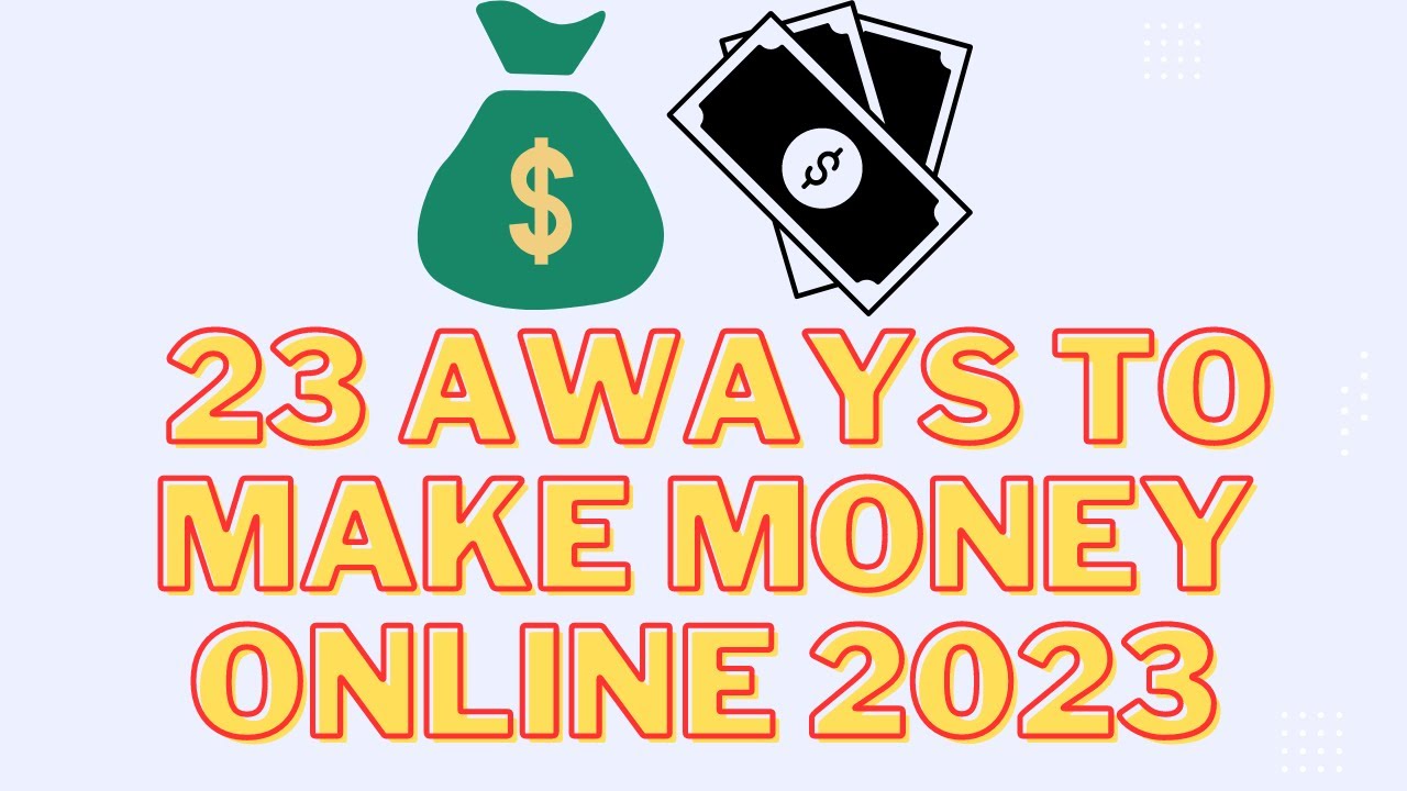 23 Ways To Make Money Online In 2023 - Earn Money Online!